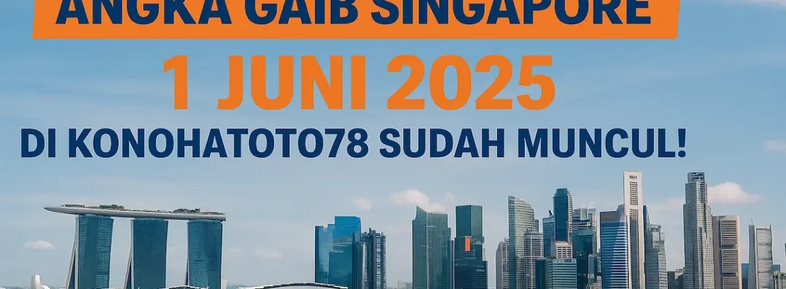 Angka Gaib Singapore 1 Juni 2025 di Konohatoto78 Sudah Muncul! - angkagaib.com