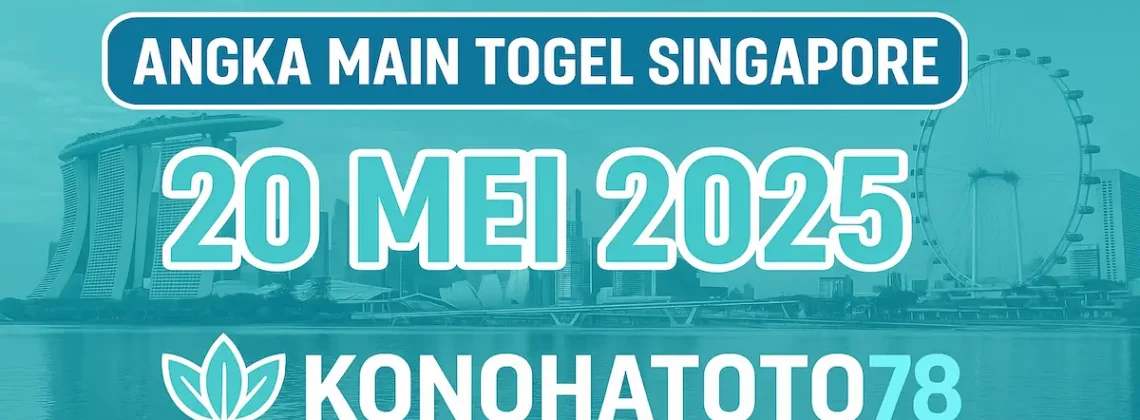 Angka Main Togel Singapore 20 Mei 2025 Versi Konohatoto78 - angkagaib.com