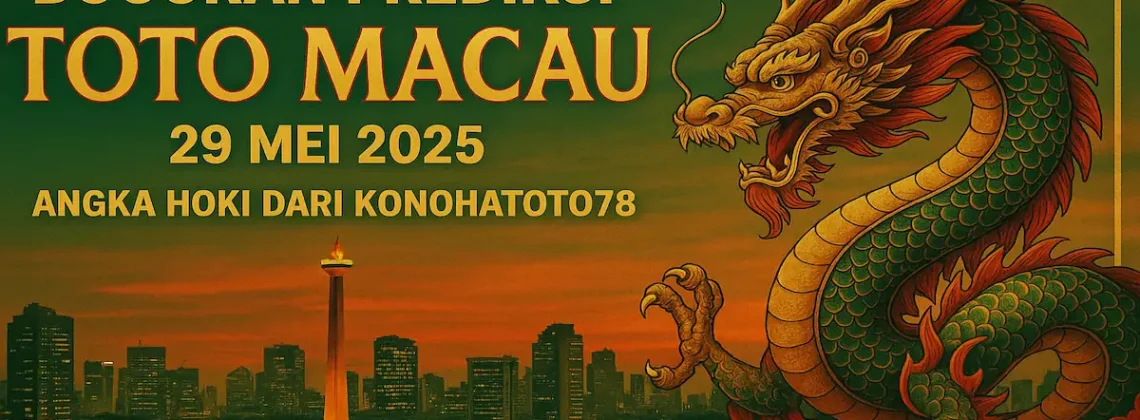 Bocoran Prediksi Toto Macau 29 Mei 2025 – Angka Hoki dari Konohatoto78 - angkagaib.com