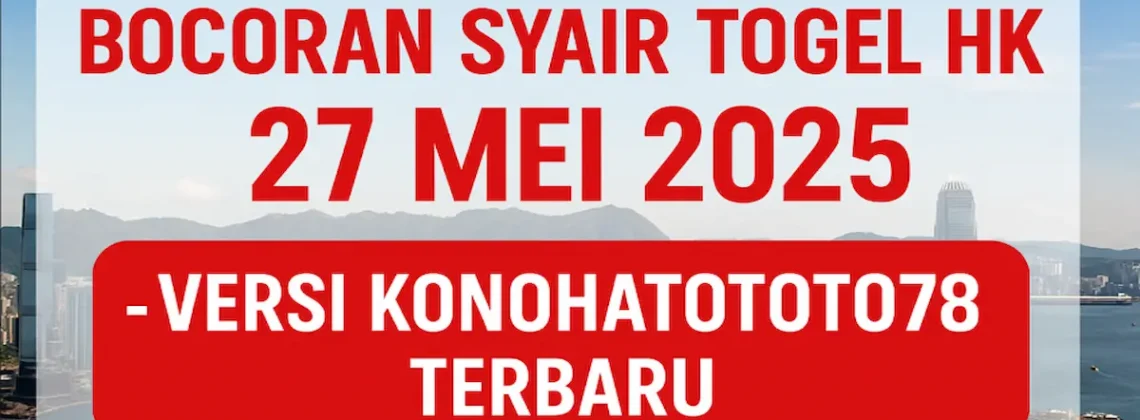 Bocoran Syair Togel HK 27 Mei 2025 – Versi Konohatoto78 - angkagaib.com