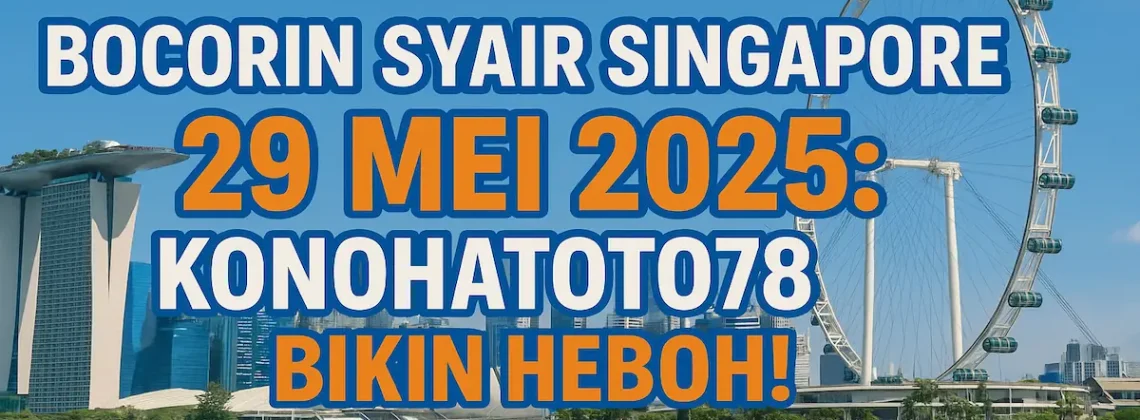 Bocorin Syair Singapore 29 Mei 2025 Konohatoto78 Bikin Heboh! - angkagaib.com