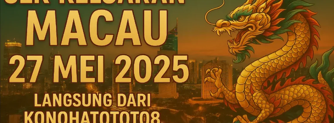 Cek Keluaran Macau 27 Mei 2025 Langsung dari Konohatoto78 - angkagaib.com