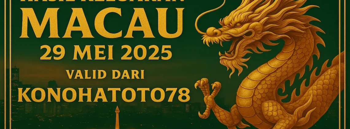 Hasil Keluaran Macau 29 Mei 2025 Valid dari Konohatoto78 - angkagaib.com