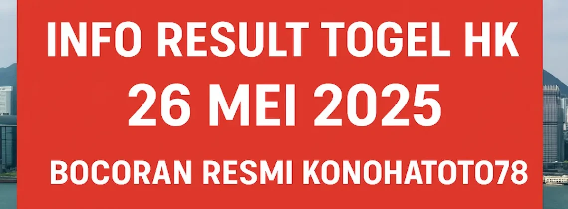 Info Result Togel HK 26 Mei 2025 – Bocoran Resmi Konohatoto78 - angkagaib.com