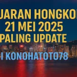 Keluaran Hongkong 21 Mei 2025 Paling Update di Konohatoto78 - angkagaib.com