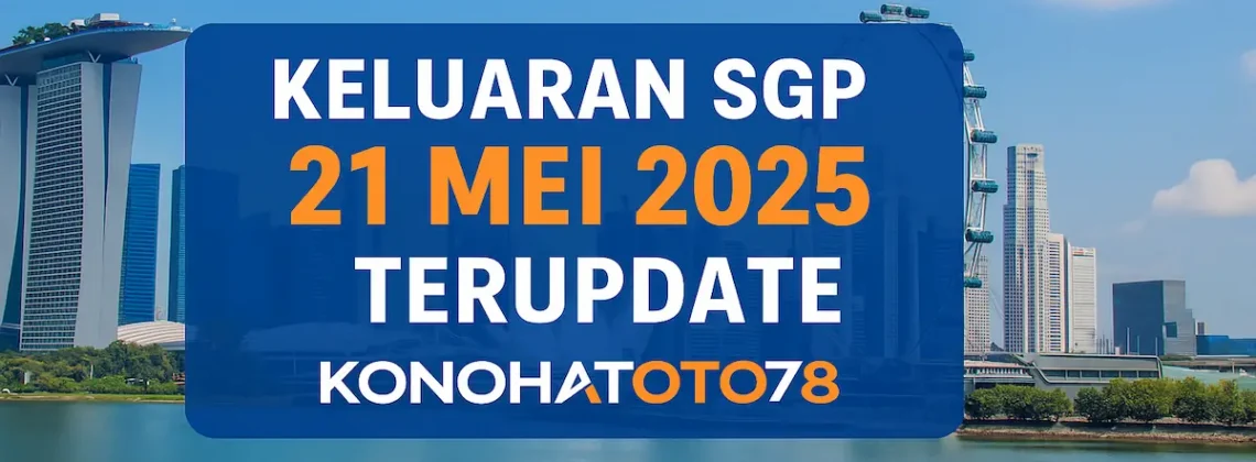 Keluaran SGP 21 Mei 2025 Terupdate dari Konohatoto78 - angkagaib.com