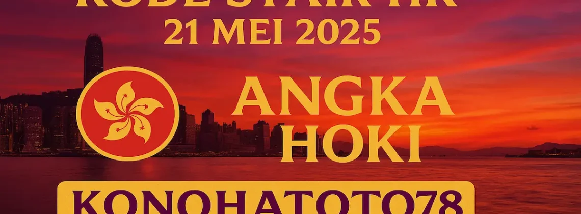Kode Syair HK 21 Mei 2025 – Angka Hoki Konohatoto78 - angkagaib.com