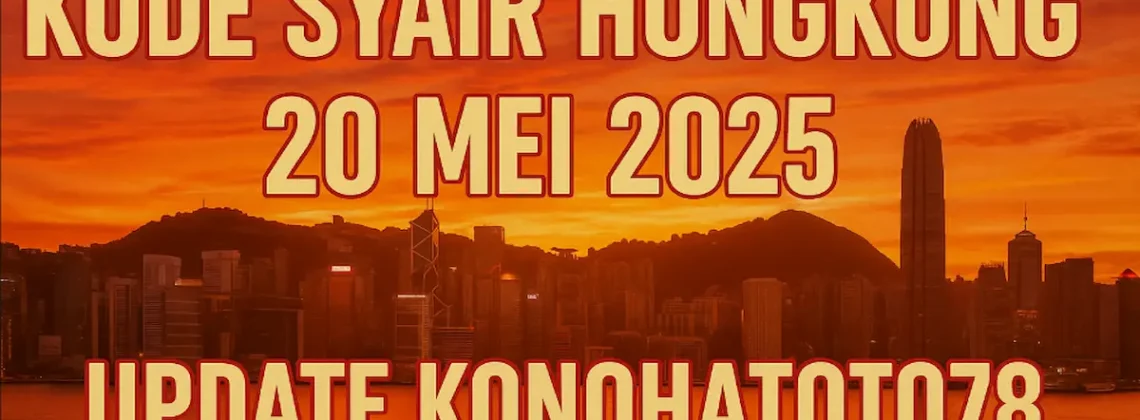 Kode Syair Hongkong 20 Mei 2025 – Update Konohatoto78 - angkagaib.com