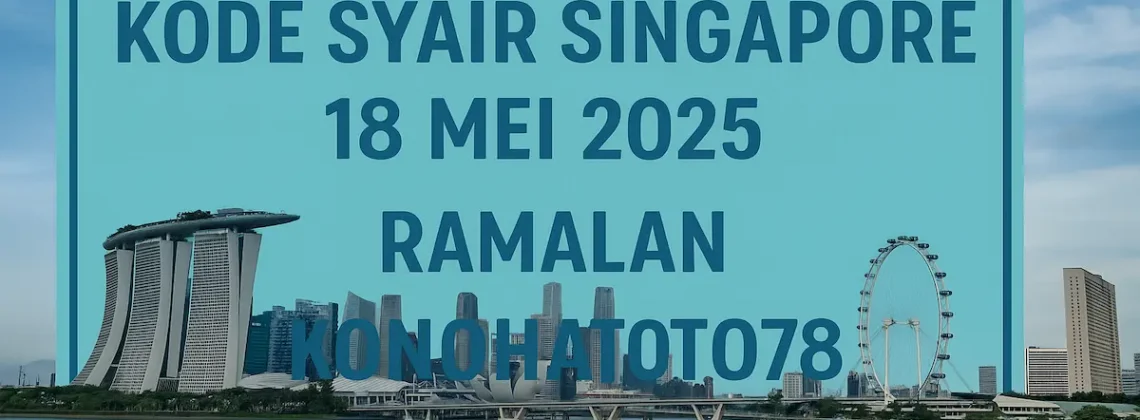 Kode Syair Singapore 18 Mei 2025 – Ramalan Konohatoto78 - angkagaib.com