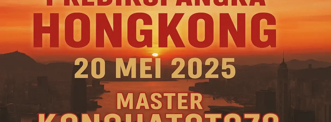 Prediksi Angka Hongkong 20 Mei 2025 dari Master Konohatoto78 - angkagaib.com