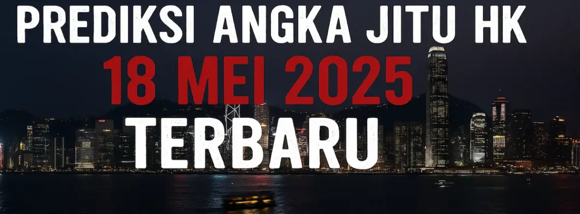 Prediksi Angka Jitu HK 18 Mei 2025 Terbaru dari Konohatoto78 - angkagaib.com
