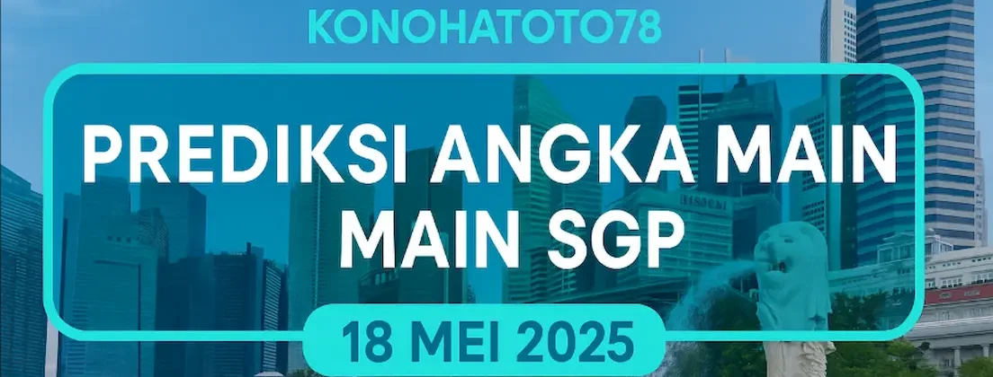 Prediksi Angka Main SGP 18 Mei 2025 dari Konohatoto78 - angkagaib.com