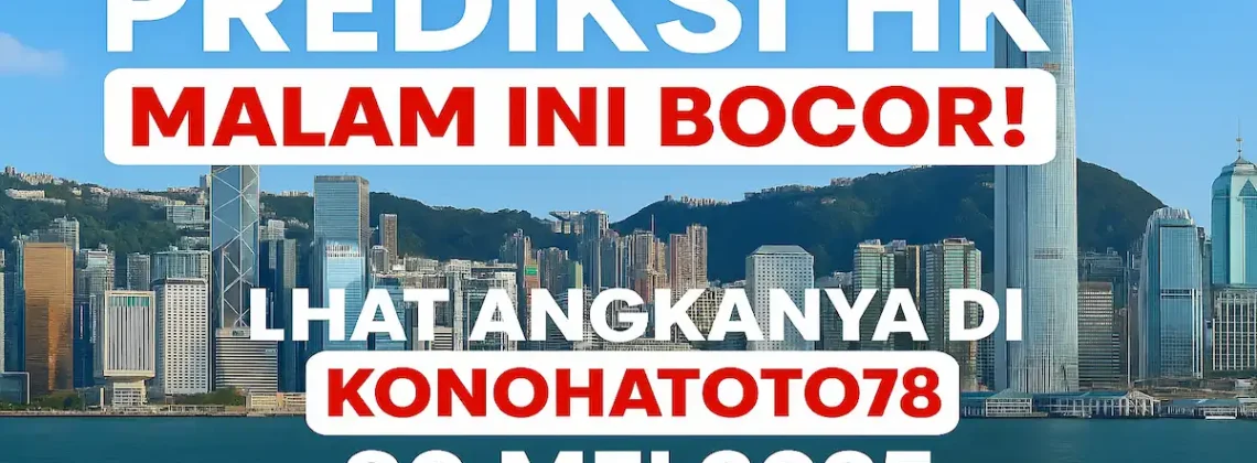 Prediksi HK Malam Ini Bocor! Lihat Angkanya di Konohatoto78 - angkagaib.com