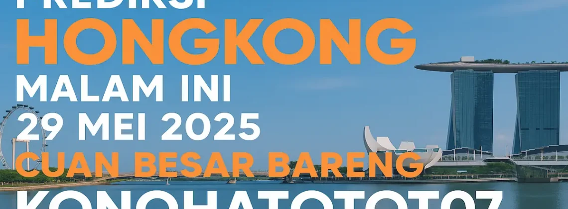 Prediksi Hongkong Malam Ini 29 Mei 2025 – Cuan Besar Bareng Konohatoto78 - angkagaib.com