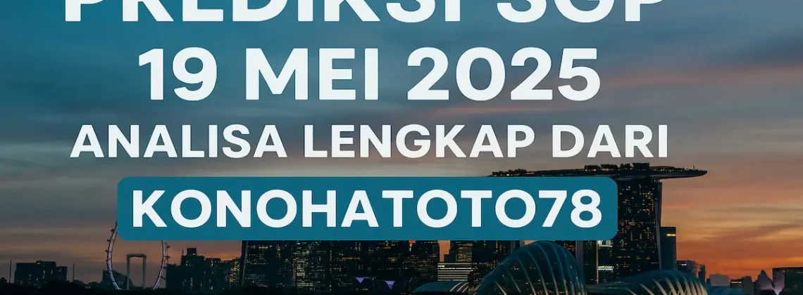 Prediksi SGP 19 Mei 2025 Analisa Lengkap dari Konohatoto78 - angkagaib.com