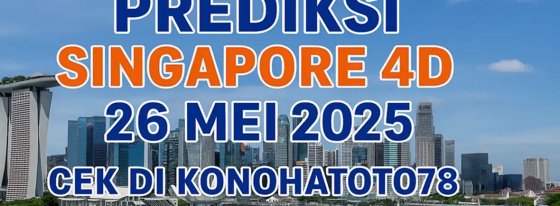 Prediksi Singapore 4D 26 Mei 2025 – Cek dari Konohatoto78 - angkagaib.com