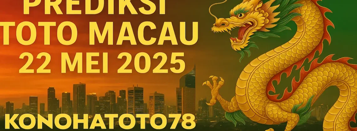 Prediksi Toto Macau 22 Mei 2025 dari Konohatoto78 Auto Cuan! - angkagaib.com
