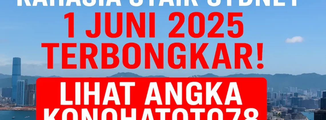 Rahasia Syair Sydney 1 Juni 2025 Terbongkar! Lihat Angka Konohatoto78 - angkagaib.com