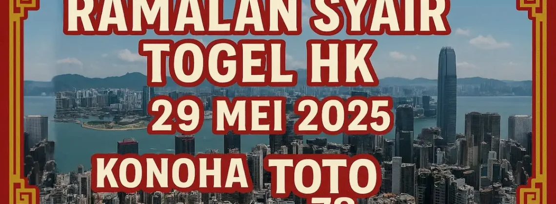 Ramalan Syair Togel HK 29 Mei 2025 dari Konohatoto78 - angkagaib.com