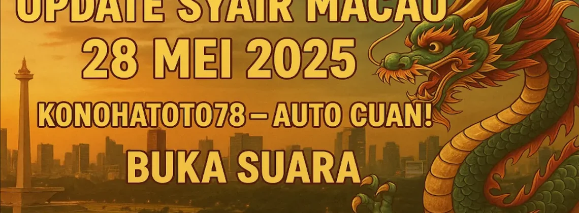 Update Syair Macau 28 Mei 2025 dari Konohatoto78 – Auto Cuan! - angkagaib.com