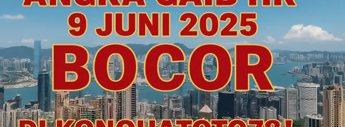 Angka Gaib HK 9 Juni 2025 Bocor di Konohatoto78! - angkagaib.com