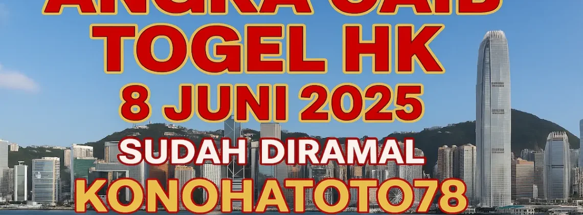 Angka Gaib Togel HK 8 Juni 2025 – Sudah Diramal Konohatoto78 - angkagaib.com