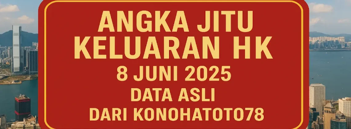 Angka Jitu Keluaran HK 8 Juni 2025 – Data Asli dari Konohatoto78 - angkagaib.com