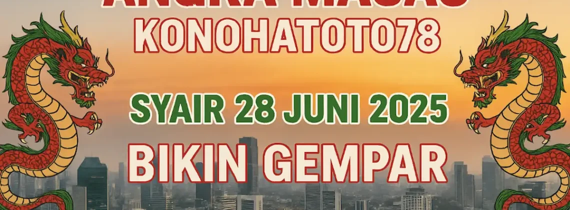 Angka Macau Konohatoto78 Syair 28 Juni 2025 Bikin Gempar - angkagaib.com