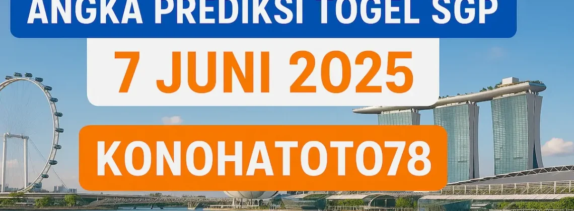 Angka Prediksi Togel SGP 7 Juni 2025 dari Konohatoto78 - angkagaib.com