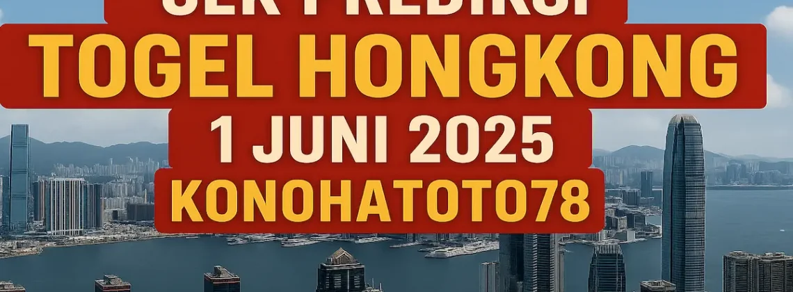 Cek Prediksi Togel Hongkong 1 Juni 2025 dari Konohatoto78 - angkagaib.com