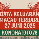 Data Keluaran Macau Terbaru 27 Juni 2025 dari Konohatoto78 - angkagaib.com