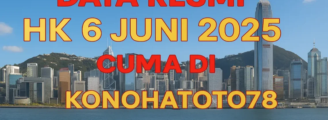 Data Resmi HK 6 Juni 2025 Cuma di Konohatoto78 - angkagaib.com