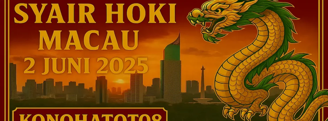 Dibocorkan Khusus! Syair Hoki Macau 2 Juni 2025 dari Konohatoto78 - angkagaib.com