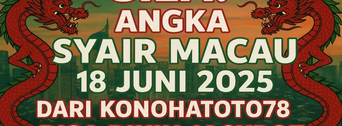 Gila! Angka Syair Macau 18 Juni 2025 dari Konohatoto78 Bisa Bikin Jackpot - angkagaib.com