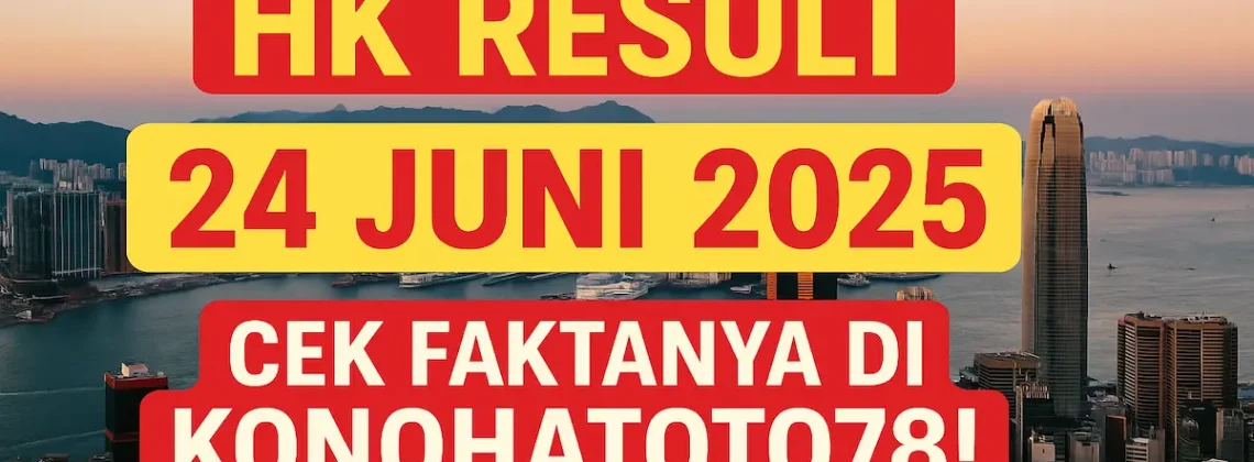 HK Result 24 Juni 2025 Cek Faktanya di Konohatoto78! - angkagaib.com