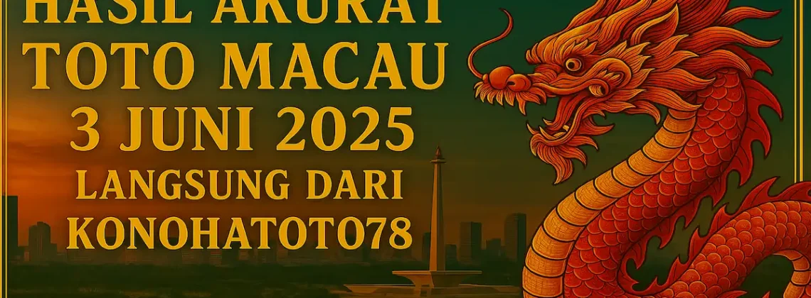 Hasil Akurat Toto Macau 3 Juni 2025 Langsung dari Konohatoto78 - angkagaib.com