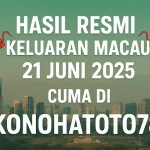 Hasil Resmi Keluaran Macau 21 Juni 2025 Cuma di Konohatoto78 - angkagaib.com