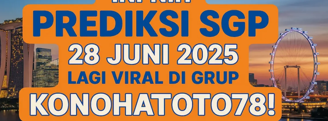 Ini Nih Prediksi SGP 28 Juni 2025 Lagi Viral di Grup Konohatoto78! - angkagaib.com