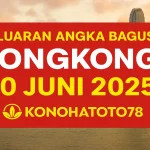 Keluaran Angka Bagus Hongkong 20 Juni 2025 di Konohatoto78 - angkagaib.com