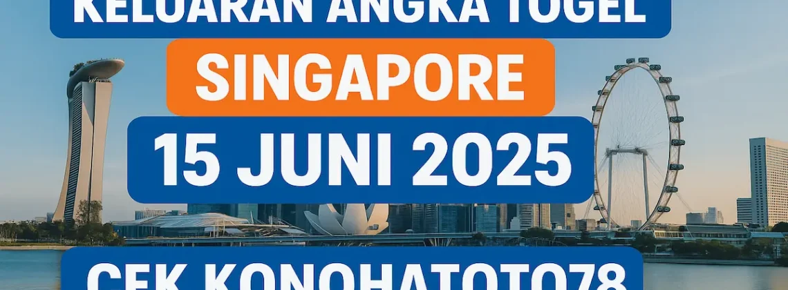 Keluaran Angka Togel Singapore 15 Juni 2025 Cek Konohatoto78 - angkagaib.com