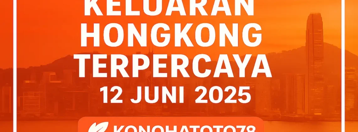 Keluaran Hongkong Terpercaya 12 Juni 2025 di Konohatoto78 - angkagaib.com