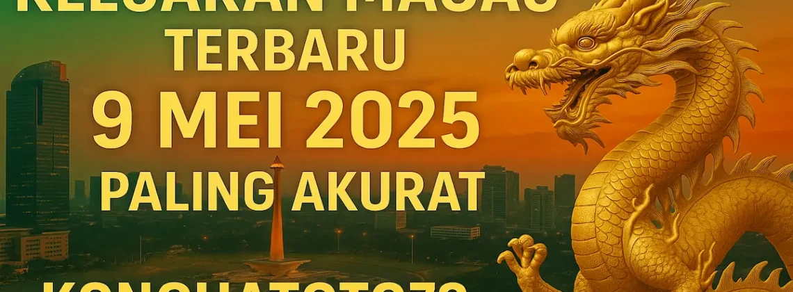 Keluaran Macau Terbaru 9 Mei 2025 Paling Akurat di Konohatoto78 - angkagaib.com