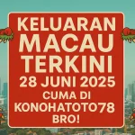 Keluaran Macau Terkini 28 Juni 2025 Cuma di Konohatoto78 Bro! - angkagaib.com