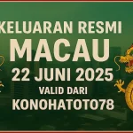 Keluaran Resmi Macau 22 Juni 2025 Valid dari Konohatoto78 - angkagaib.com
