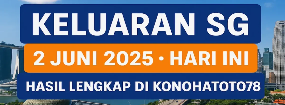 Keluaran SG 2 Juni 2025 Hari Ini! Hasil Lengkap di Konohatoto78 - angkagaib.com