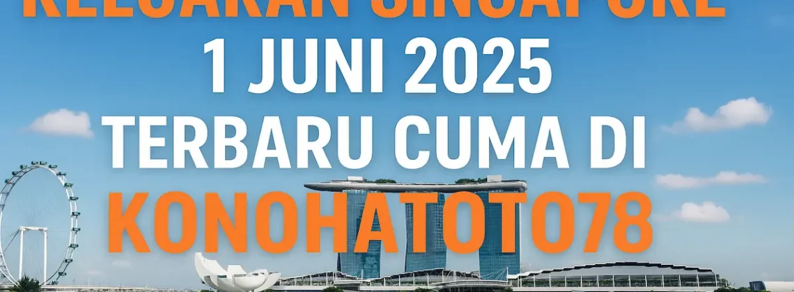 Keluaran Singapore 1 Juni 2025 Terbaru Cuma di Konohatoto78 - angkagaib.com