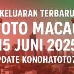 Keluaran Terbaru Toto Macau 15 Juni 2025 Update Konohatoto78 - angkagaib.com