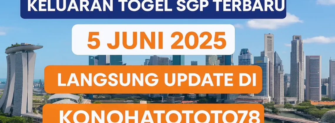 Keluaran Togel SGP Terbaru 5 Juni 2025 Langsung Update di Konohatoto78 - angkagaib.com