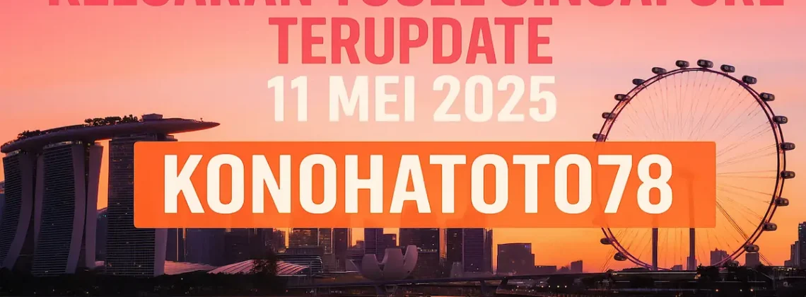 Keluaran Togel Singapore Terupdate 11 Mei 2025 di Konohatoto78 - angkagaib.com
