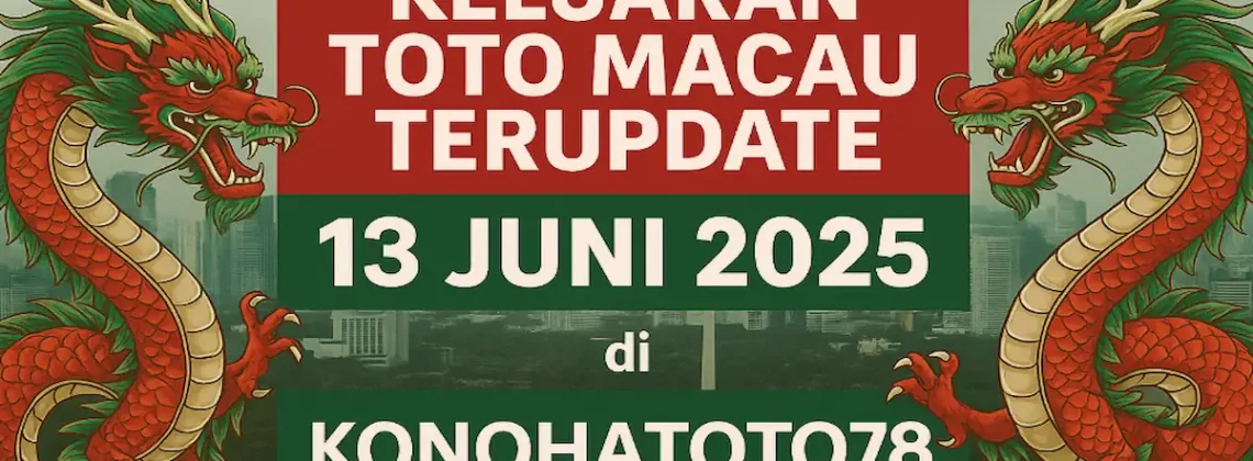 Keluaran Toto Macau Terupdate 13 Juni 2025 di Konohatoto78 - angkagaib.com